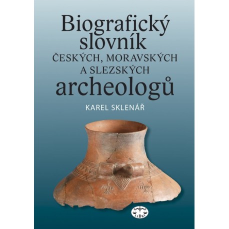 Biografický slovník českých, moravských a slezských archeologů: Karel Sklenář a kolektiv