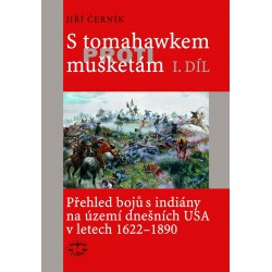 S tomahawkem proti mušketám. Přehled bojů s indiány na území dnešních USA v letech 1622–1890, I. díl: Jan Černík