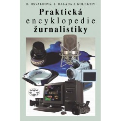 Praktická encyklopedie žurnalistiky a marketingové komunikace: Jan Halada, Barbora Osvaldová a kolektiv