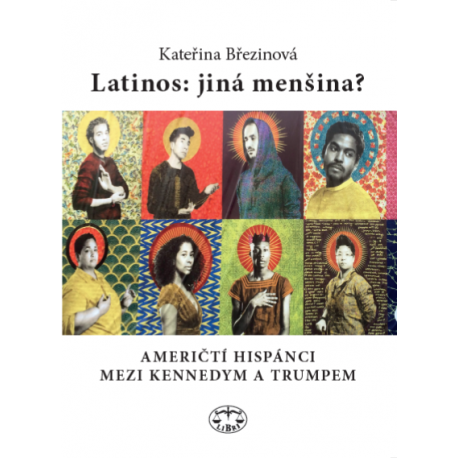 Latinos: jiná menšina? AMERIČTÍ HISPÁNCI MEZI KENNEDYM A TRUMPEM: Kateřina Březinová