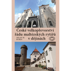 České velkopřevorství řádu maltézských rytířů v dějinách - 2., opravené, doplněné a rozšířené vydání: Milan M. Buben