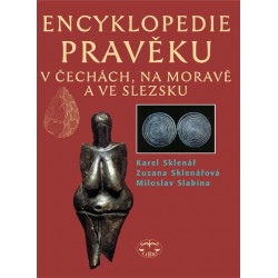 Encyklopedie pravěku v Čechách, na Moravě a ve Slezsku: Karel Sklenář, Zuzana Sklenářová, Miloslav Slabina