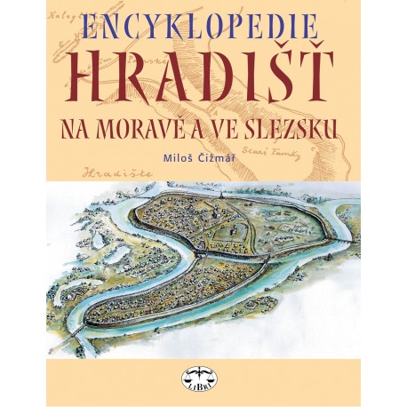 Encyklopedie hradišť na Moravě a ve Slezsku: M. Čižmář