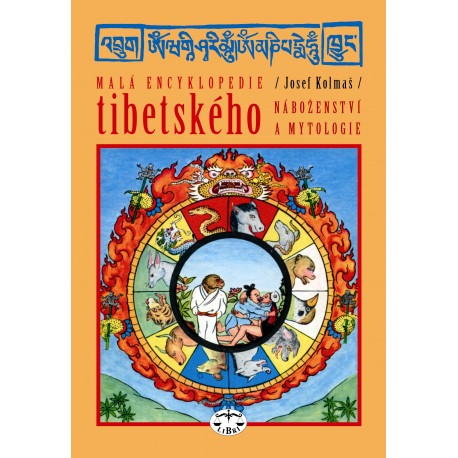 Malá encyklopedie tibetského náboženství a mytologie: Josef Kolmaš