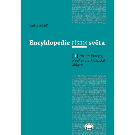 Encyklopedie písem světa I. - Písma Evropy, Kavkazu a helénské oblasti: Lubor Mojdl