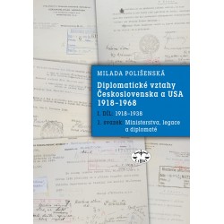 Diplomatické vztahy Československa a USA 1918–1968, I. díl – 1. a 2. svazek: Milada Polišenská