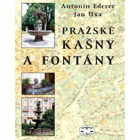 Pražské kašny a fontány: Antonín Ederer, J. Uxa