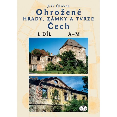 Ohrožené hrady, zámky a tvrze Čech I. díl (A-M): Jiří Úlovec