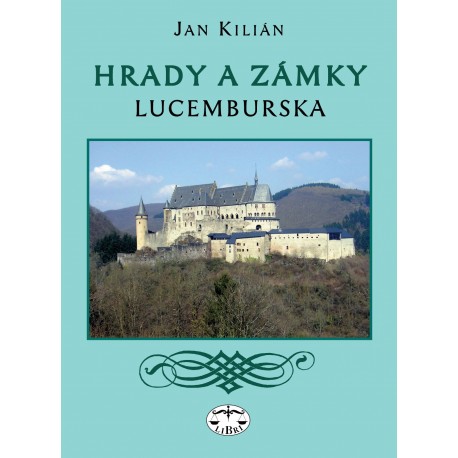 Hrady a zámky Lucemburska: Jan Kilián