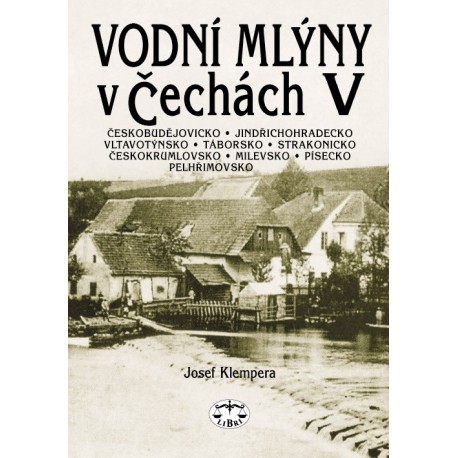 Vodní mlýny v Čechách V. : Josef Klempera
