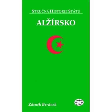 Alžírsko (stručná historie států): Zdeněk Beránek