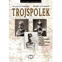 Trojspolek. Německá, rakousko-uherská a italská zahraniční politika před 1. světovou válkou: Milan Hlavačka, Marek Pečenka