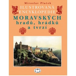 Ilustrovaná encyklopedie moravských hradů, hrádků a tvrzí: Miroslav Plaček