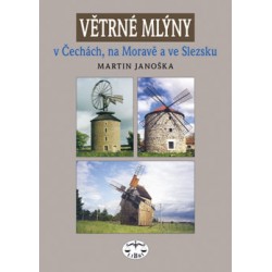 Větrné mlýny v Čechách, na Moravě a ve Slezsku, váz.: Martin Janoška