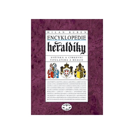 Encyklopedie heraldiky. Světská a církevní titulatura a reálie: Milan Buben ELEKTRONICKÁ KNIHA