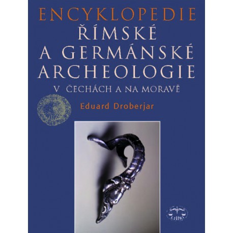 Encyklopedie římské a germánské archeologie v Čechách a na Moravě: Eduard Droberjar ELEKTRONICKÁ KNIHA