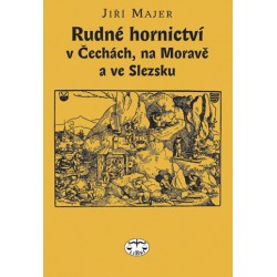 Rudné hornictví v Čechách, na Moravě a ve Slezsku: J. Majer ELEKTRONICKÁ KNIHA