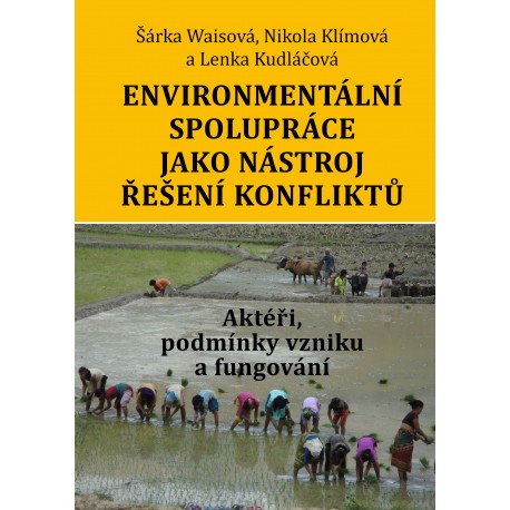 Environmentální spolupráce jako nástroj řešení konfliktů: Klímová, N., Kudláčová, L. a Waisová Š.